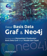 Image of Dasar Basis Data Graf dan Neo4j : Panduan untuk Mempelajari Pembuatan Basis Data Graf dengan Mudah dan Cepat