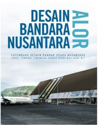 Image of Desain Bandara Nusantara Alor : Sayembara Desain Bandar Udara Nusantara : Lokasi Terminal Penumpang Bandar Udara Mali, Alor, NTT.