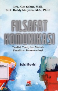 Image of Filsafat Komunikasi : Tradisi, Teori dan Metode Penelitian Fenomenologi