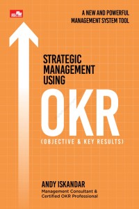 Image of Strategic Management Using OKR (Objectives & Key Results) : A New and Powerful Management System Tool
