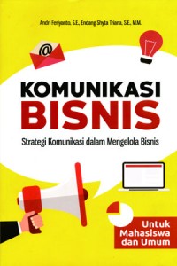 Image of Komunikasi Bisnis : Strategi Komunikasi dalam Mengelola Bisnis