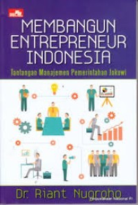 Image of Membangun Entrepreneur Indonesia : Tantangan Manajemen Pemerintahan Jokowi