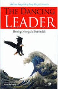 Image of The dancing leader : hening-mengalir-bertindak : ratusan sungai bergabung menjadi samudra