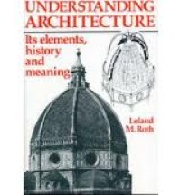 Image of Understanding Architecture: Its Elements, History, And Meaning