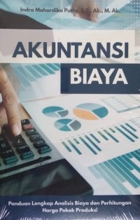 Image of Akuntansi Biaya : Panduan Lengkap Analisis Biaya dan Perhitungan Harga Pokok Produksi