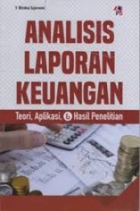 Image of Analisis Laporan Keuangan : Teori, Aplikasi, & Hasil Penelitian